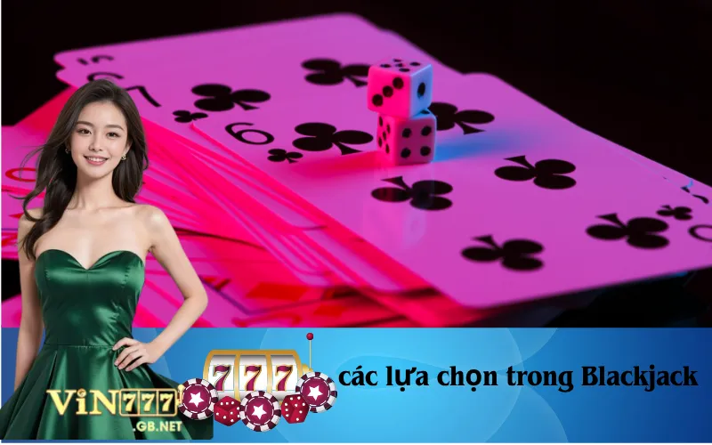các lựa chọn trong Blackjack