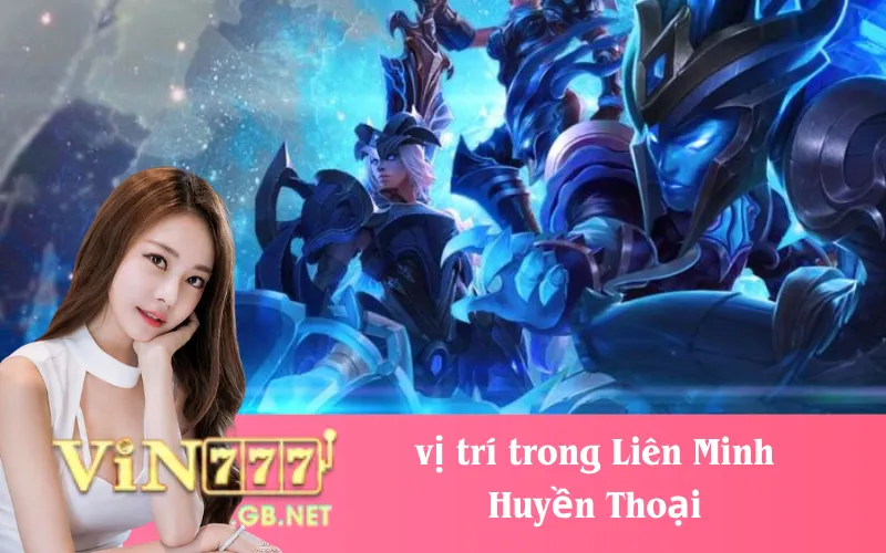 vị trí trong Liên Minh Huyền Thoại
